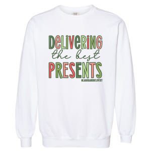 Delivering The Best Presents Labor And Delivery Christmas Garment-Dyed Sweatshirt