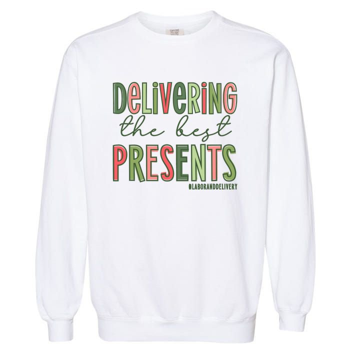 Delivering The Best Presents Labor And Delivery Christmas Garment-Dyed Sweatshirt