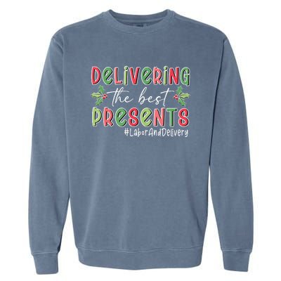 Delivering The Best Presents Labor Delivery Nurse Christmas Garment-Dyed Sweatshirt