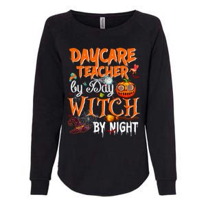 Daycare Teacher By Day Witch By Night Cute Gift Womens California Wash Sweatshirt