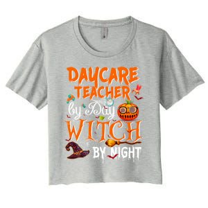 Daycare Teacher By Day Witch By Night Cute Gift Women's Crop Top Tee