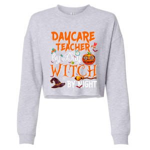 Daycare Teacher By Day Witch By Night Cute Gift Cropped Pullover Crew