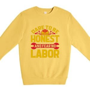 Dare To Be Honest And Fear No Labor Day Gift Premium Crewneck Sweatshirt