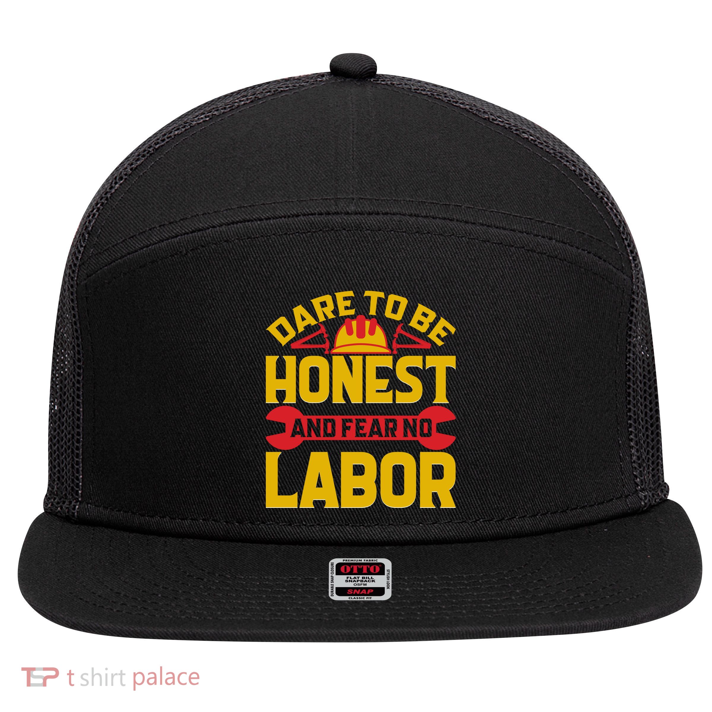Dare To Be Honest And Fear No Labor Day Gift 7 Panel Mesh Trucker Snapback Hat