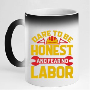 Dare To Be Honest And Fear No Labor Day Gift 11oz Black Color Changing Mug