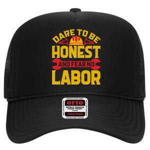 Dare To Be Honest And Fear No Labor Day Gift High Crown Mesh Back Trucker Hat