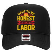 Dare To Be Honest And Fear No Labor Day Gift High Crown Mesh Back Trucker Hat