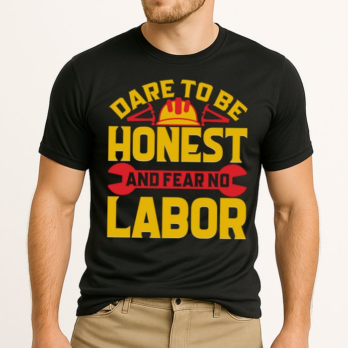 Dare To Be Honest And Fear No Labor Day Gift Performance Shirt