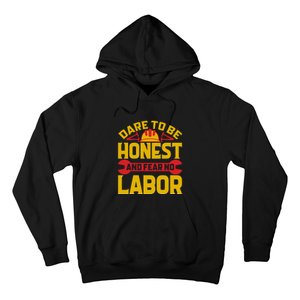 Dare To Be Honest And Fear No Labor Day Gift Hoodie