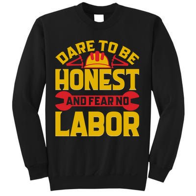Dare To Be Honest And Fear No Labor Day Gift Sweatshirt