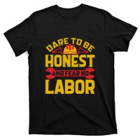 Dare To Be Honest And Fear No Labor Day Gift T-Shirt