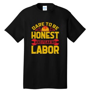 Dare To Be Honest And Fear No Labor Day Gift Tall T-Shirt