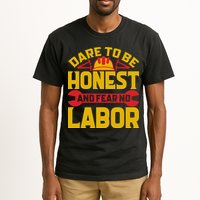Dare To Be Honest And Fear No Labor Day Gift Tall T-Shirt