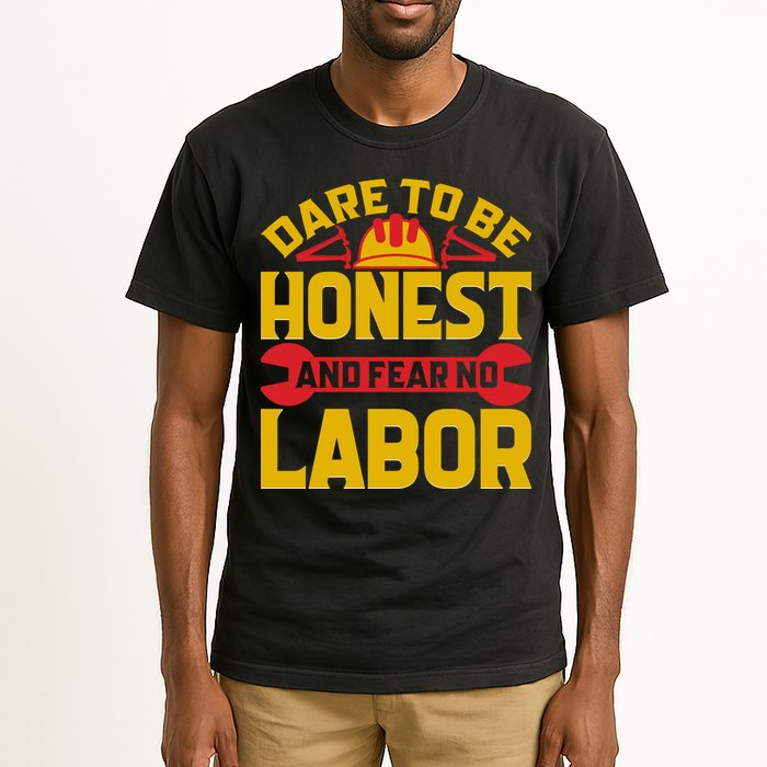 Dare To Be Honest And Fear No Labor Day Gift Tall T-Shirt