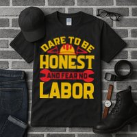 Dare To Be Honest And Fear No Labor Day Gift Tall T-Shirt