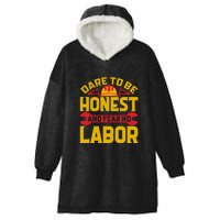 Dare To Be Honest And Fear No Labor Day Gift Hooded Wearable Blanket