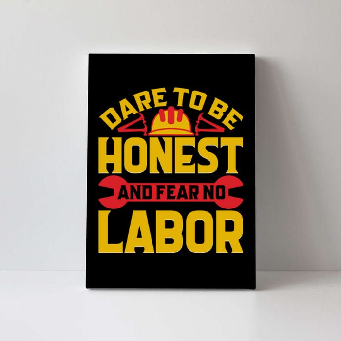 Dare To Be Honest And Fear No Labor Day Gift Canvas