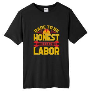 Dare To Be Honest And Fear No Labor Day Gift Tall Fusion ChromaSoft Performance T-Shirt