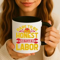 Dare To Be Honest And Fear No Labor Day Gift Mug