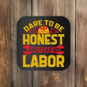 Dare To Be Honest And Fear No Labor Day Gift Coaster