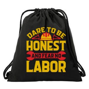 Dare To Be Honest And Fear No Labor Day Gift Drawstring Bag