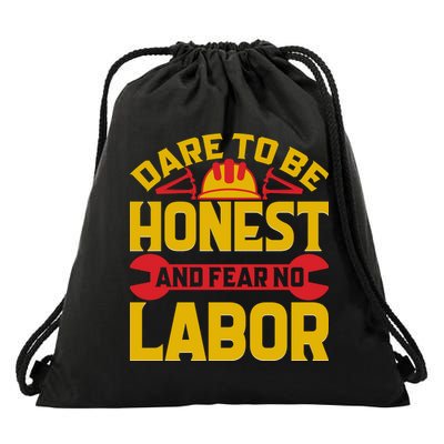 Dare To Be Honest And Fear No Labor Day Gift Drawstring Bag