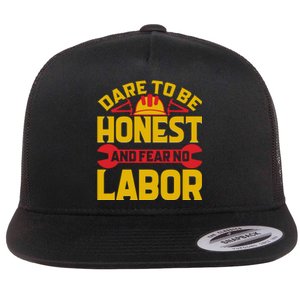 Dare To Be Honest And Fear No Labor Day Gift Flat Bill Trucker Hat