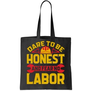 Dare To Be Honest And Fear No Labor Day Gift Tote Bag