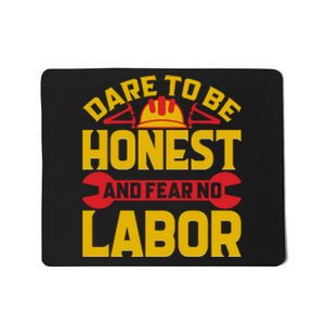 Dare To Be Honest And Fear No Labor Day Gift Mousepad