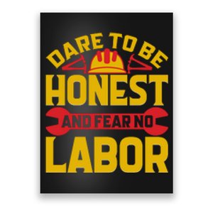 Dare To Be Honest And Fear No Labor Day Gift Poster