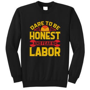 Dare To Be Honest And Fear No Labor Day Gift Tall Sweatshirt