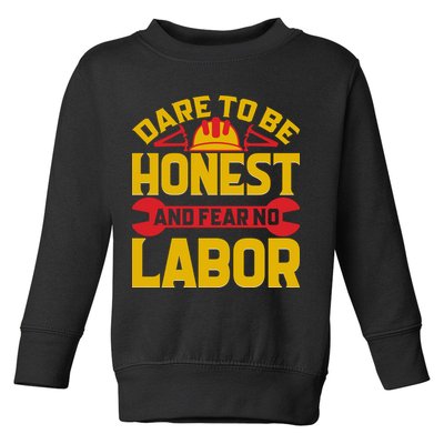 Dare To Be Honest And Fear No Labor Day Gift Toddler Sweatshirt