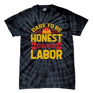 Dare To Be Honest And Fear No Labor Day Gift Tie-Dye T-Shirt