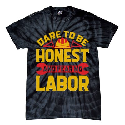 Dare To Be Honest And Fear No Labor Day Gift Tie-Dye T-Shirt