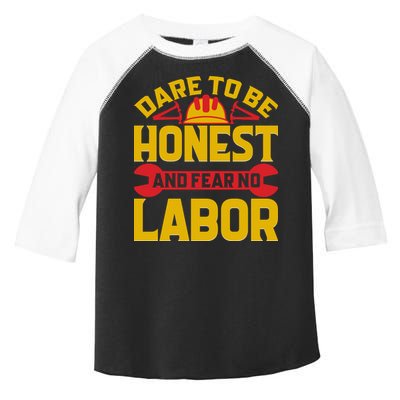 Dare To Be Honest And Fear No Labor Day Gift Toddler Fine Jersey T-Shirt