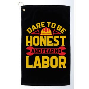 Dare To Be Honest And Fear No Labor Day Gift Platinum Collection Golf Towel