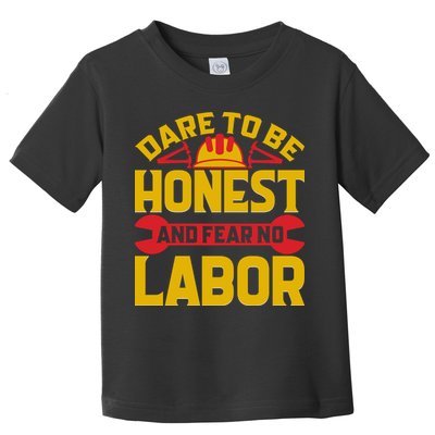 Dare To Be Honest And Fear No Labor Day Gift Toddler T-Shirt