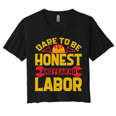 Dare To Be Honest And Fear No Labor Day Gift Crop Top