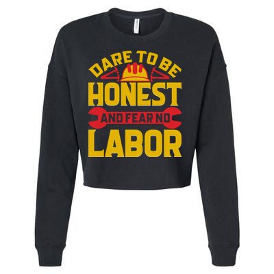 Dare To Be Honest And Fear No Labor Day Gift Cropped Pullover Crew
