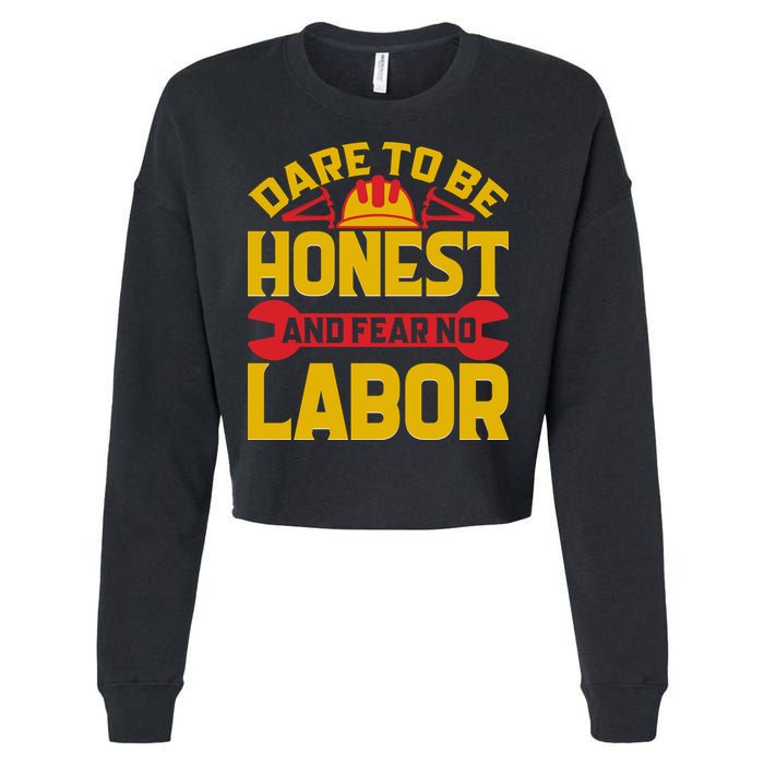 Dare To Be Honest And Fear No Labor Day Gift Cropped Pullover Crew