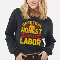 Dare To Be Honest And Fear No Labor Day Gift Cropped Pullover Crew