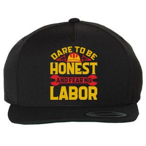 Dare To Be Honest And Fear No Labor Day Gift Wool Snapback Cap