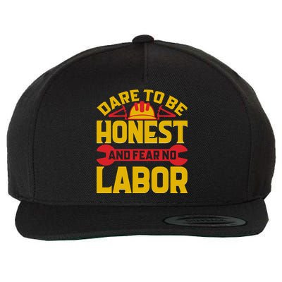 Dare To Be Honest And Fear No Labor Day Gift Wool Snapback Cap