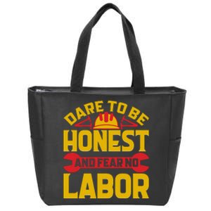 Dare To Be Honest And Fear No Labor Day Gift Zip Tote Bag