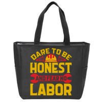 Dare To Be Honest And Fear No Labor Day Gift Zip Tote Bag