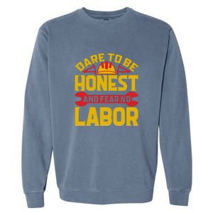 Dare To Be Honest And Fear No Labor Day Gift Garment-Dyed Sweatshirt