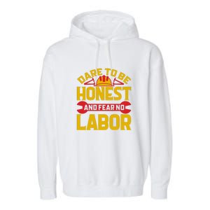 Dare To Be Honest And Fear No Labor Day Gift Garment-Dyed Fleece Hoodie