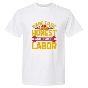 Dare To Be Honest And Fear No Labor Day Gift Garment-Dyed Heavyweight T-Shirt