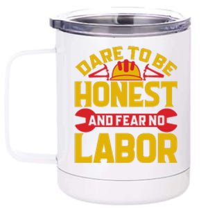 Dare To Be Honest And Fear No Labor Day Gift 12 oz Stainless Steel Tumbler Cup