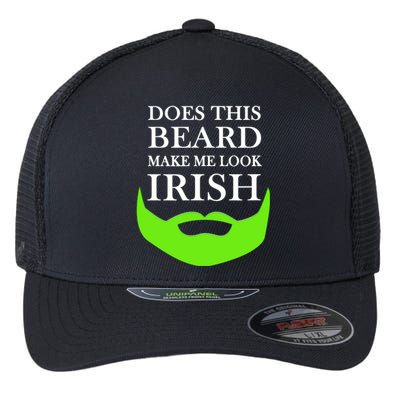 Does This Beard Make Me Look Irish Funny St Patty's Flexfit Unipanel Trucker Cap